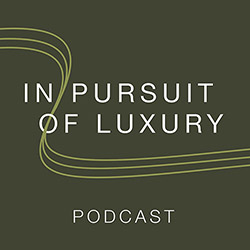 Now Live: The In Pursuit of Luxury Podcast